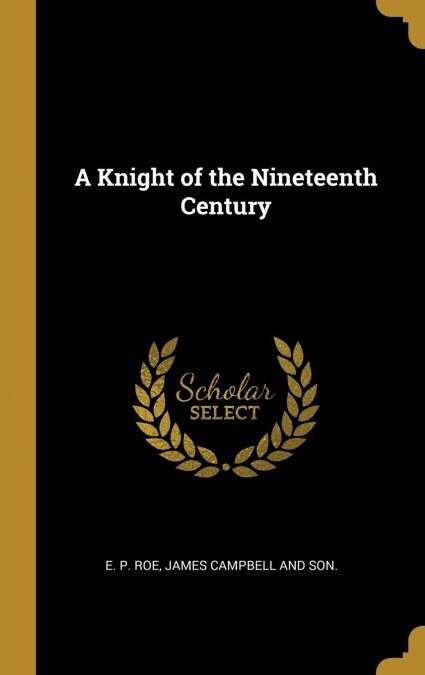 A KNIGHT OF THE NINETEENTH CENTURY (Book)