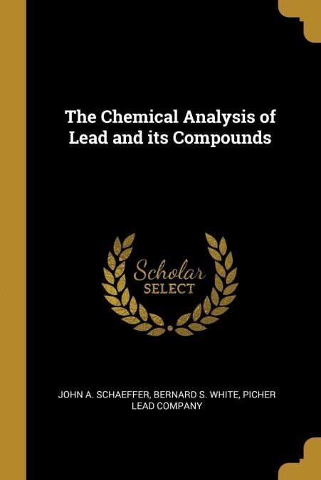 The Chemical Analysis of Lead and its Compounds (Paperback)