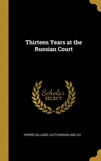 Thirteen Years at the Russian Court (Hardcover)