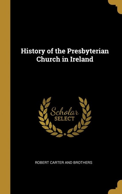 History of the Presbyterian Church in Ireland (Hardcover)
