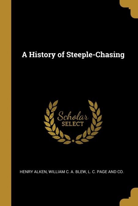 A History of Steeple-Chasing (Paperback)