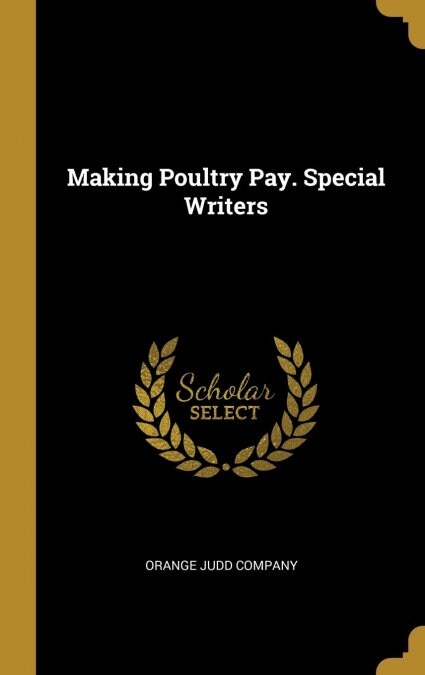 Making Poultry Pay. Special Writers (Hardcover)