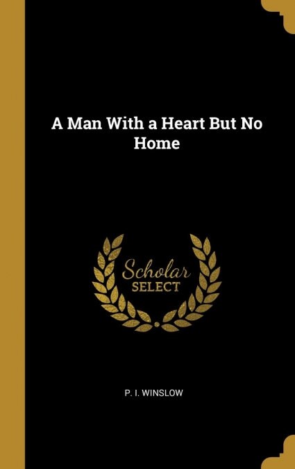 A Man With a Heart But No Home (Hardcover)