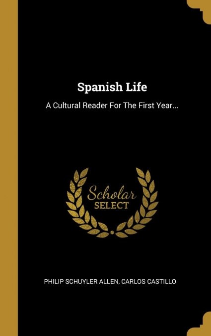 Spanish Life: A Cultural Reader for the First Year... (Hardcover)