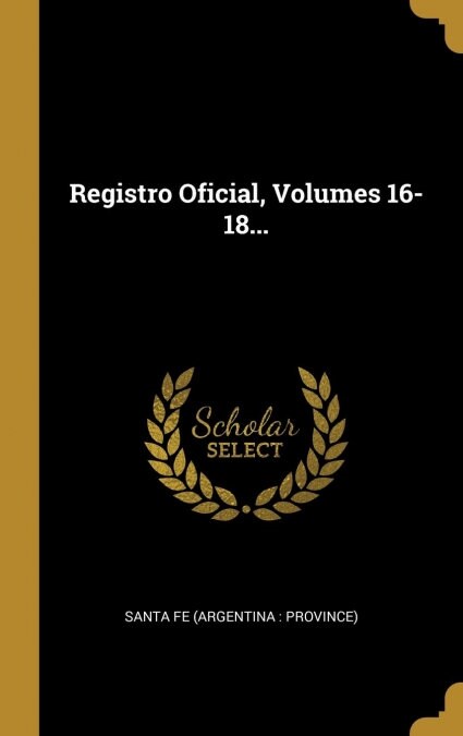 Registro Oficial, Volumes 16-18... (Hardcover)