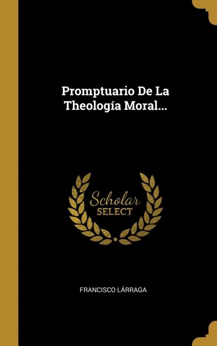 Promptuario de la Theolog? Moral... (Hardcover)