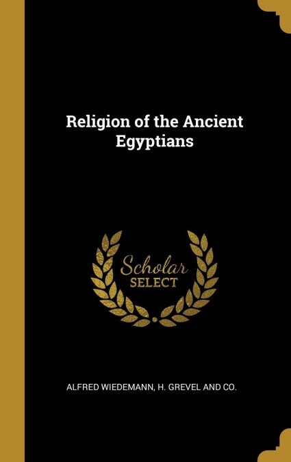 Religion of the Ancient Egyptians (Hardcover)