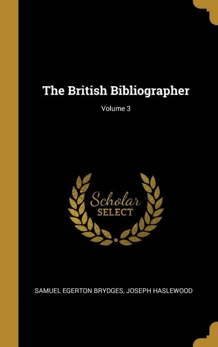 The British Bibliographer; Volume 3 (Hardcover)