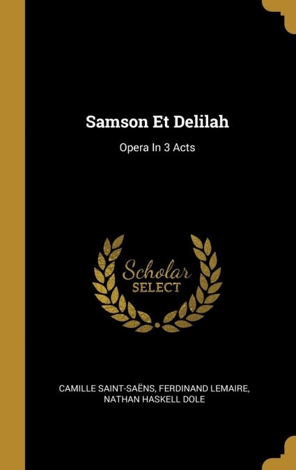 Samson Et Delilah: Opera In 3 Acts (Hardcover)