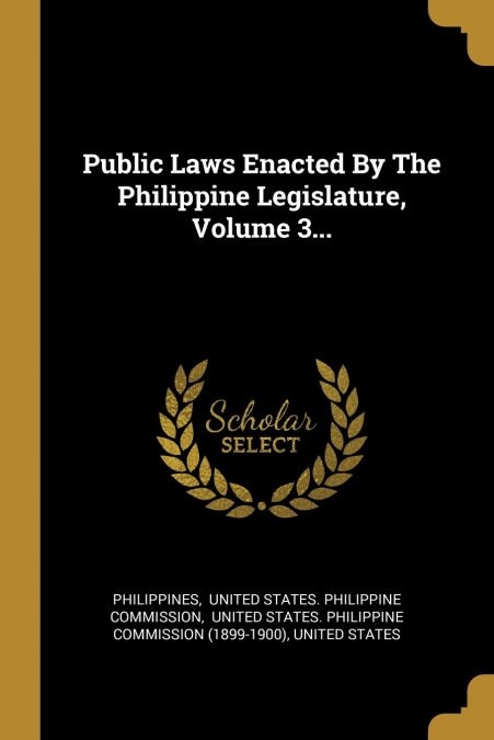 Public Laws Enacted By The Philippine Legislature, Volume 3... (Paperback)