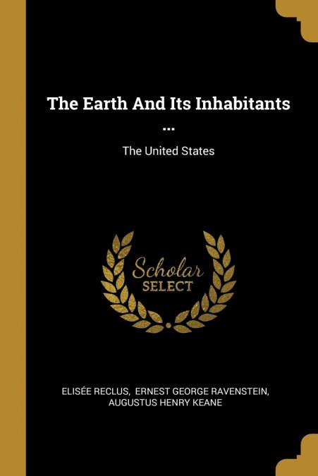 The Earth And Its Inhabitants ...: The United States (Paperback)