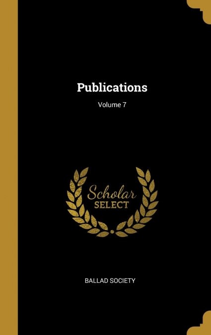 Publications; Volume 7 (Hardcover)