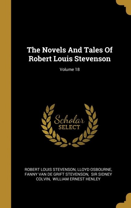 The Novels And Tales Of Robert Louis Stevenson; Volume 18 (Hardcover)