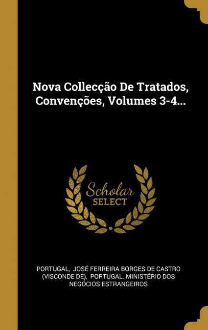 NOVA COLLECCAO DE TRATADOS, CONVENCOES, VOLUMES 3-4... (Book)