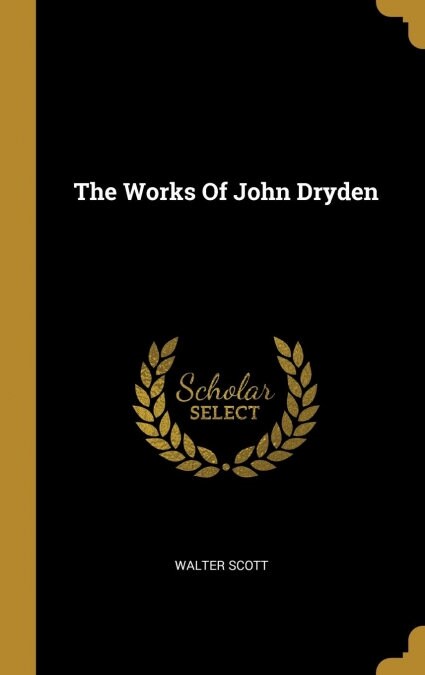 The Works Of John Dryden (Hardcover)