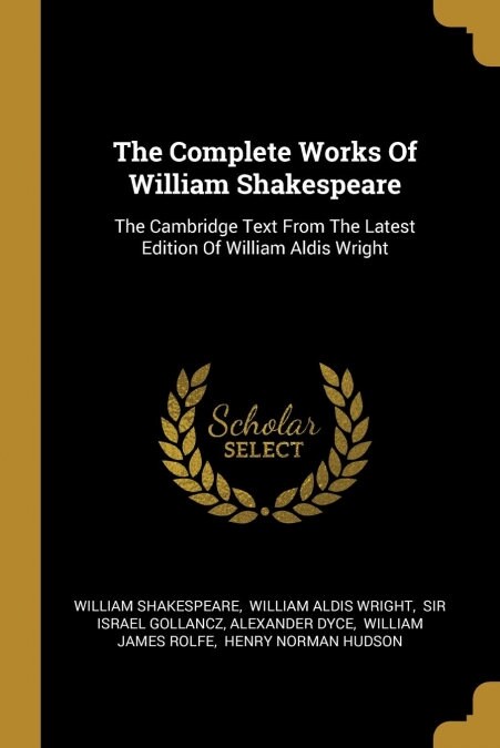 The Complete Works Of William Shakespeare: The Cambridge Text From The Latest Edition Of William Aldis Wright (Paperback)