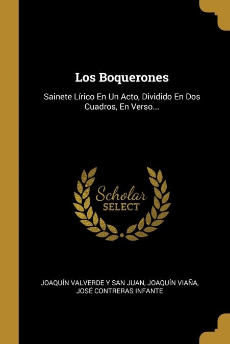 Los Boquerones: Sainete L?ico En Un Acto, Dividido En Dos Cuadros, En Verso... (Paperback)