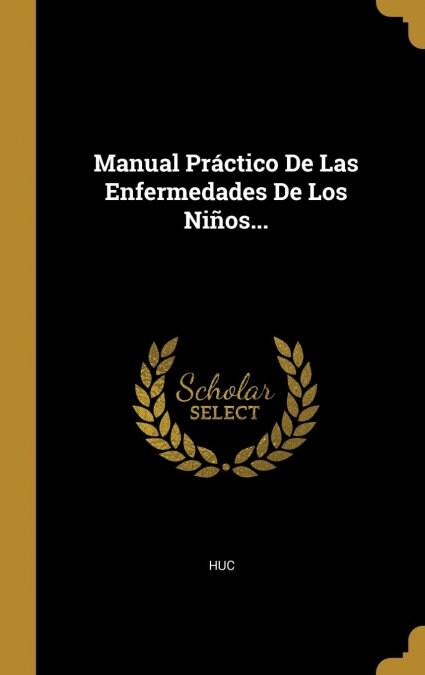 Manual Pr?tico De Las Enfermedades De Los Ni?s... (Hardcover)