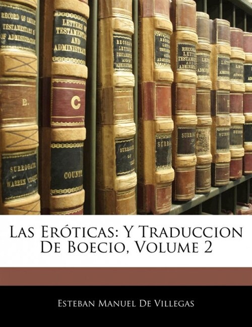 Las Er?icas: Y Traduccion De Boecio, Volume 2 (Paperback)