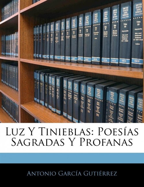 Luz Y Tinieblas: Poes?s Sagradas Y Profanas (Paperback)