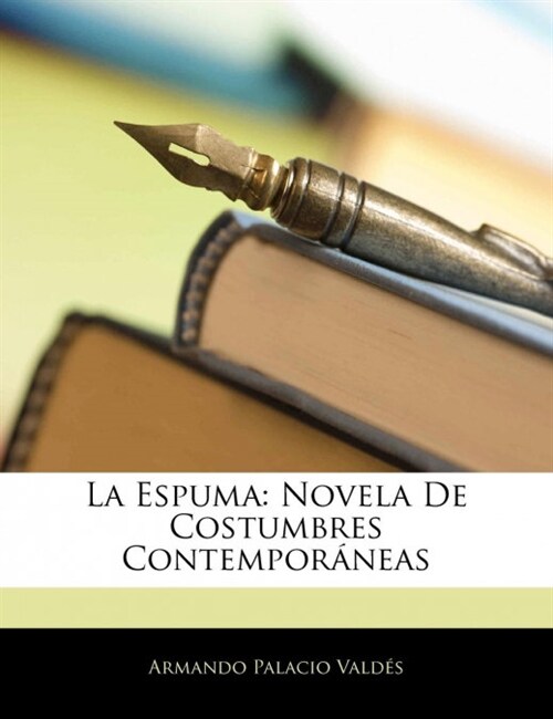 La Espuma: Novela De Costumbres Contempor?eas (Paperback)