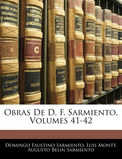 Obras De D. F. Sarmiento, Volumes 41-42 (Paperback)