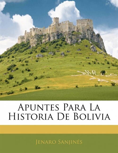 Apuntes Para La Historia De Bolivia (Paperback)