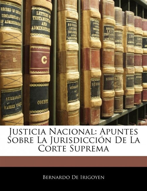 Justicia Nacional: Apuntes Sobre La Jurisdicci? De La Corte Suprema (Paperback)