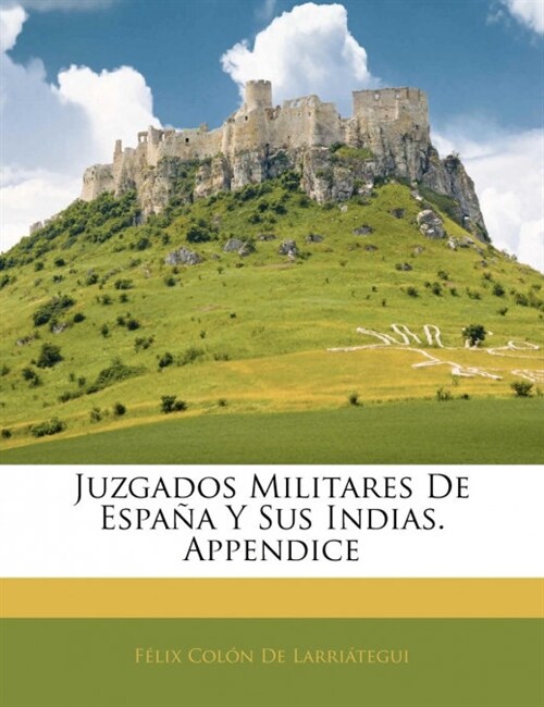 Juzgados Militares De Espa? Y Sus Indias. Appendice (Paperback)