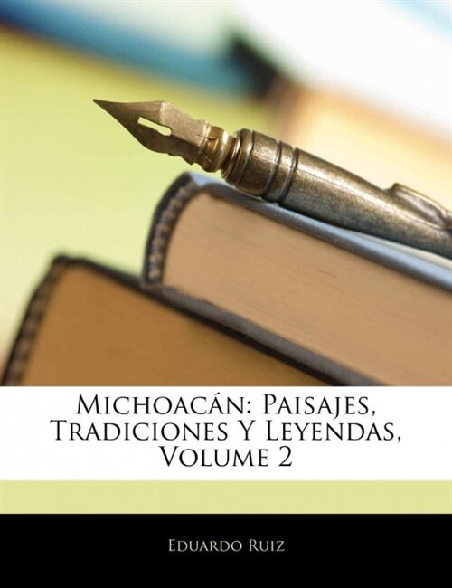 Michoac N: Paisajes, Tradiciones y Leyendas, Volume 2 (Paperback)