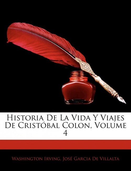 Historia De La Vida Y Viajes De Crist?al Colon, Volume 4 (Paperback)