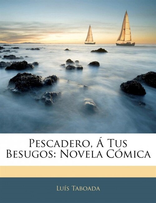 Pescadero, ?Tus Besugos: Novela C?ica (Paperback)