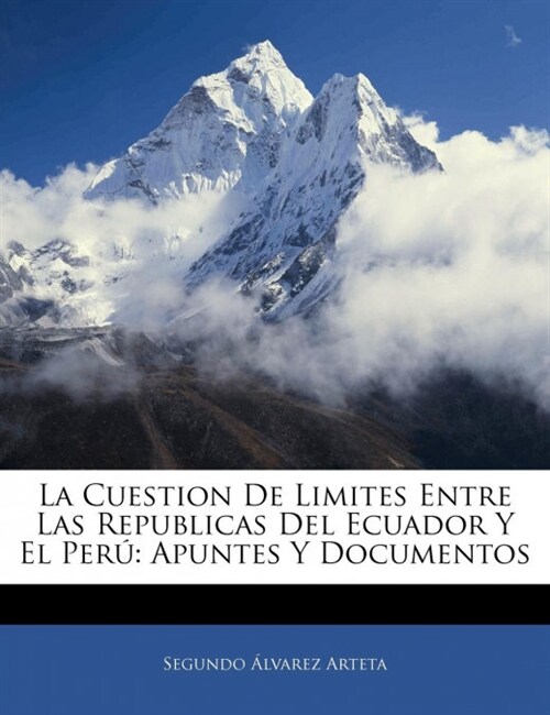 La Cuestion De Limites Entre Las Republicas Del Ecuador Y El Per? Apuntes Y Documentos (Paperback)
