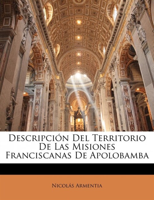 Descripci? Del Territorio De Las Misiones Franciscanas De Apolobamba (Paperback)