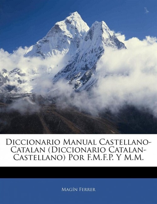 Diccionario Manual Castellano-Catalan (Diccionario Catalan-Castellano) Por F.M.F.P. Y M.M. (Paperback)