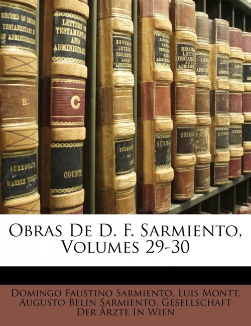 Obras De D. F. Sarmiento, Volumes 29-30 (Paperback)