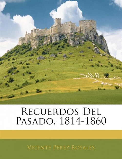 Recuerdos Del Pasado, 1814-1860 (Paperback)