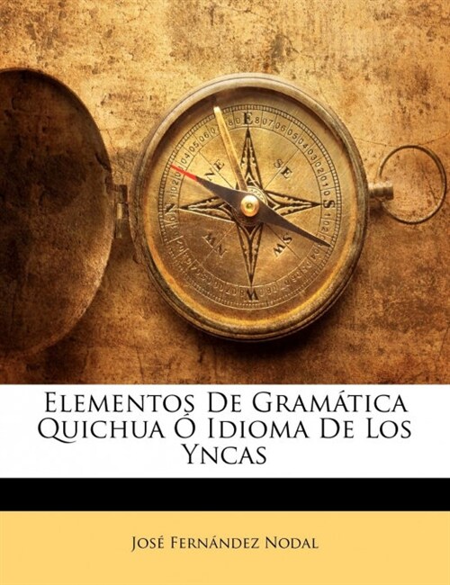 Elementos De Gram?ica Quichua ?Idioma De Los Yncas (Paperback)