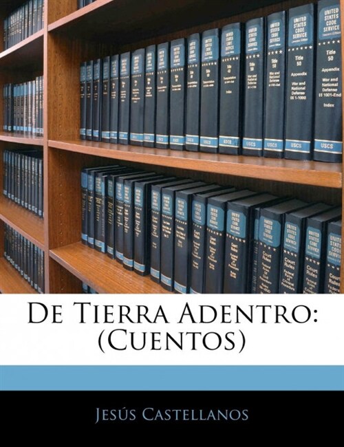 De Tierra Adentro: (Cuentos) (Paperback)