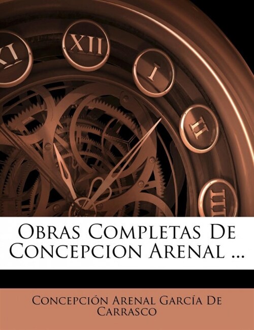 Obras Completas De Concepcion Arenal ... (Paperback)