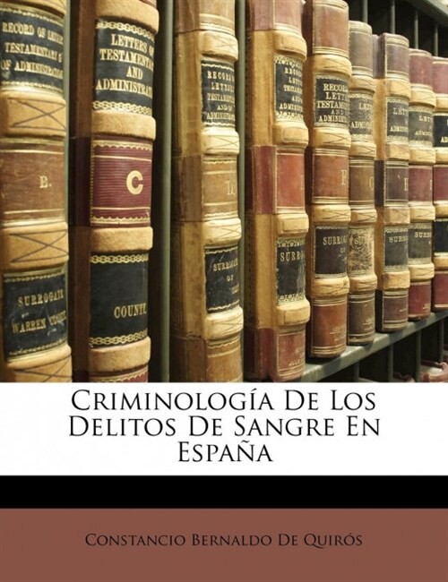 Criminolog? De Los Delitos De Sangre En Espa? (Paperback)