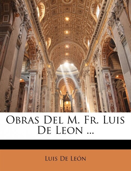 Obras Del M. Fr. Luis De Leon ... (Paperback)