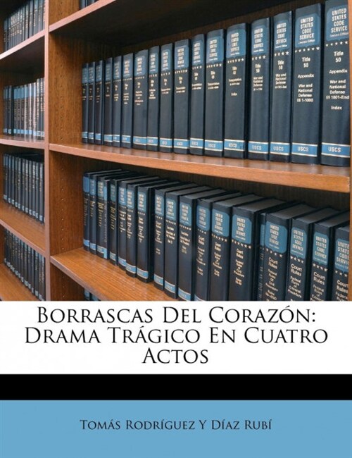 Borrascas Del Coraz?: Drama Tr?ico En Cuatro Actos (Paperback)