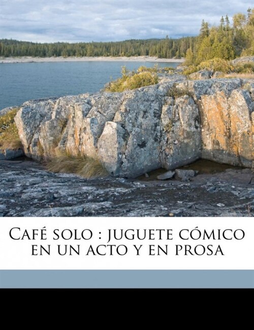 Caf?solo: juguete c?ico en un acto y en prosa (Paperback)