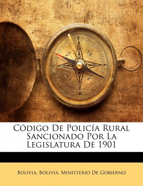 C?igo De Polic? Rural Sancionado Por La Legislatura De 1901 (Paperback)