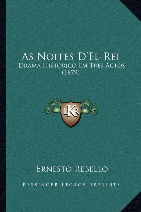 As Noites DEl-Rei: Drama Historico Em Tres Actos (1879) (Paperback)