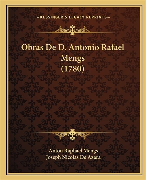 Obras De D. Antonio Rafael Mengs (1780) (Paperback)