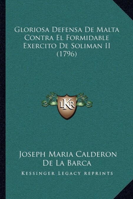Gloriosa Defensa De Malta Contra El Formidable Exercito De Soliman II (1796) (Paperback)