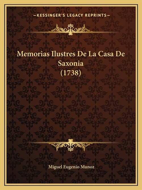 Memorias Ilustres De La Casa De Saxonia (1738) (Paperback)