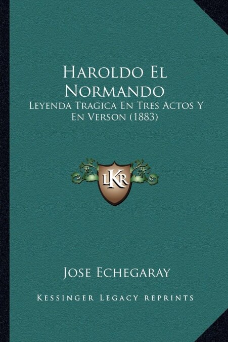 Haroldo El Normando: Leyenda Tragica En Tres Actos Y En Verson (1883) (Paperback)